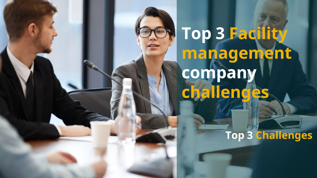 Top 3 facility management company challenges